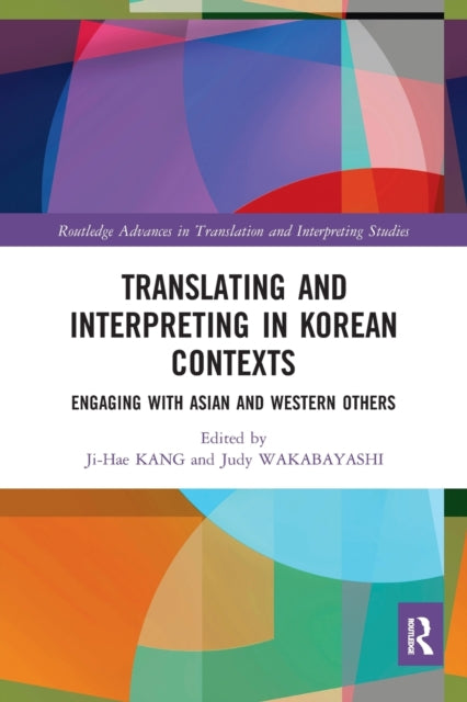 Book cover of: Translating and Interpreting in Korean Contexts. By: Ji-Hae Kang