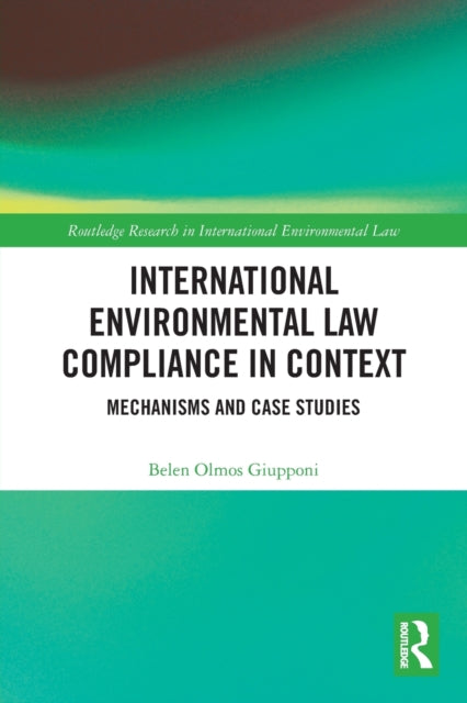 Book cover of: International Environmental Law Compliance in Context. By: Belen Olmos Giupponi