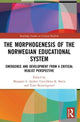 Book cover of: Morphogenesis of the Norwegian Educational System. By: Margaret S. Archer