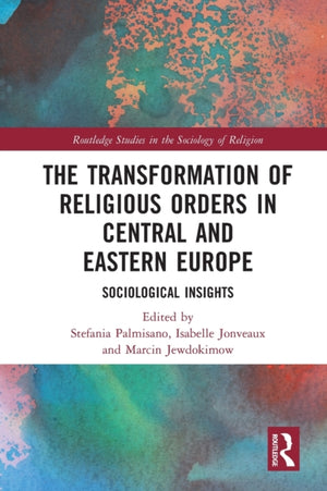 Transformation of Religious Orders in Central and Eastern Europe