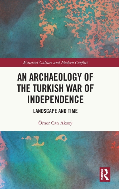 Book cover of: Archaeology of the Turkish War of Independence. By: Ömer Can Aksoy