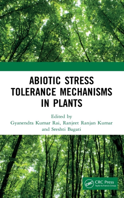 Book cover of: Abiotic Stress Tolerance Mechanisms in Plants. By: Gyanendra Kumar Rai