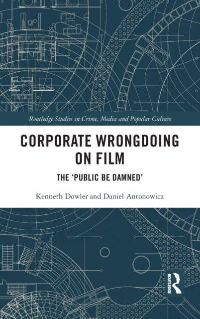 Book cover of: Corporate Wrongdoing on Film. By: Kenneth Dowler