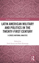 Book cover of: Latin American Military and Politics in the Twenty-first Century. By: Dirk Kruijt