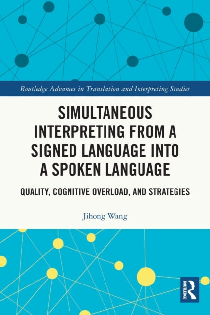 Book cover of: Simultaneous Interpreting from a Signed Language into a Spoken Language. By: Jihong Wang