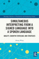 Book cover of: Simultaneous Interpreting from a Signed Language into a Spoken Language. By: Jihong Wang