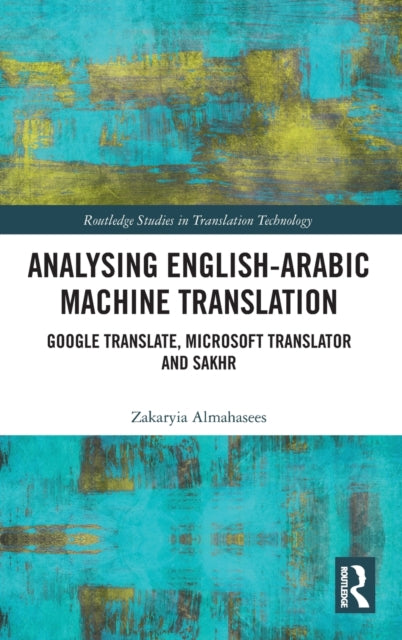 Book cover of: Analysing English-Arabic Machine Translation. By: Zakaryia Al Mahasees