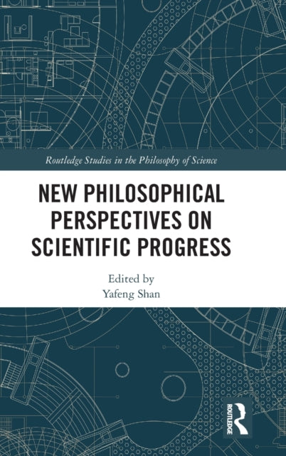 Book cover of: New Philosophical Perspectives on Scientific Progress. By: Yafeng Shan