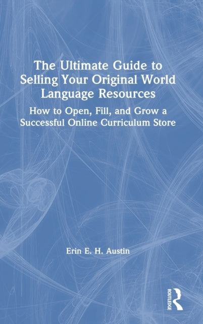 Book cover of: Ultimate Guide to Selling Your Original World Language Resources. By: Erin E. H. Austin