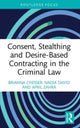 Book cover of: Consent, Stealthing and Desire-Based Contracting in the Criminal Law. By: Brianna Jade Chesser