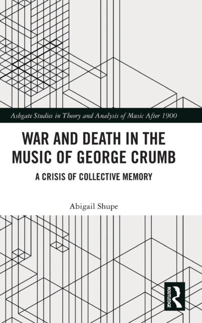 Book cover of: War and Death in the Music of George Crumb. By: Abigail Shupe