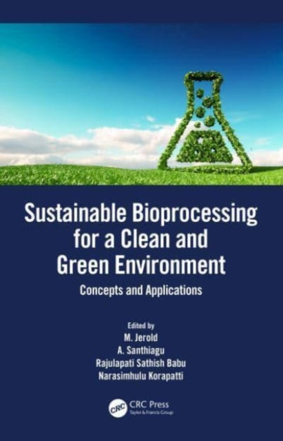 Book cover of: Sustainable Bioprocessing for a Clean and Green Environment. By: M. Jerold