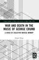 Book cover of: War and Death in the Music of George Crumb. By: Abigail Shupe
