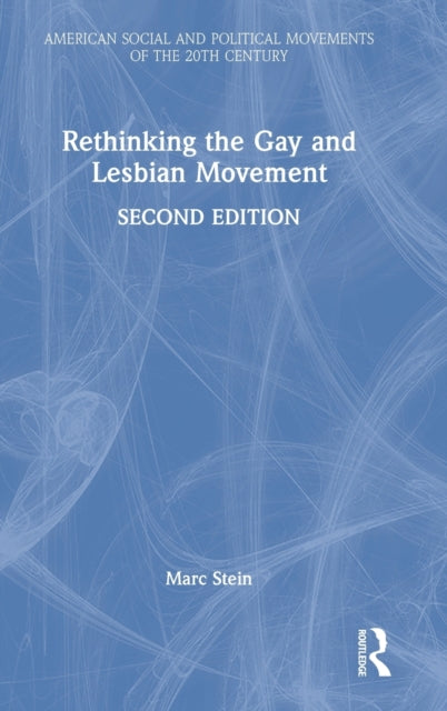 Book cover of: Rethinking the Gay and Lesbian Movement. By: Marc Stein