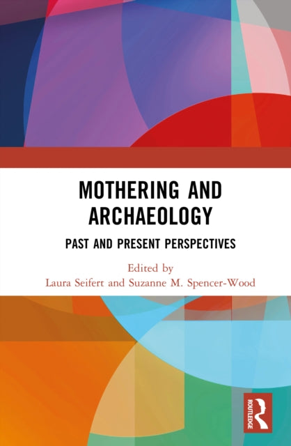 Book cover of: Mothering and Archaeology. By: Laura Seifert