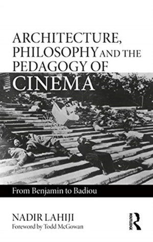 Architecture, Philosophy, and the Pedagogy of Cinema