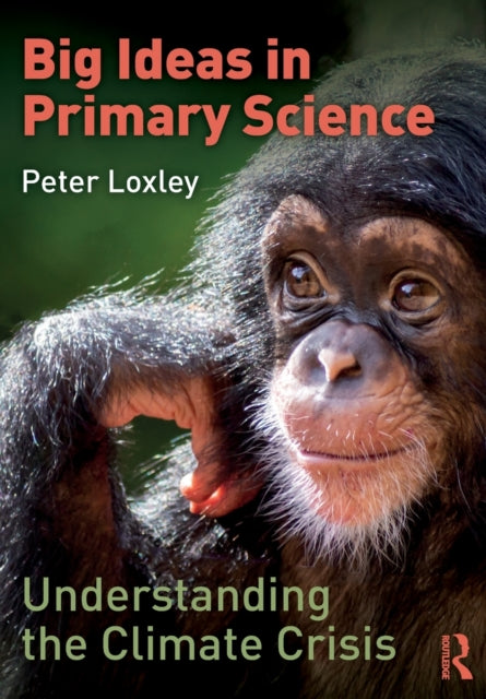 Big Ideas in Primary Science: Understanding the Climate Crisis