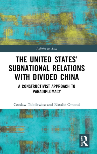 Book cover of: United States’ Subnational Relations with Divided China. By: Czeslaw Tubilewicz