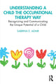Book cover of: Understanding a Child the Occupational Therapy Way. By: Sabrina E. Adair