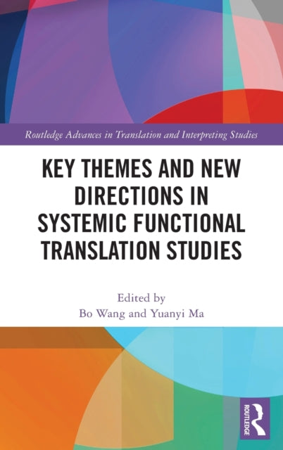 Book cover of: Key Themes and New Directions in Systemic Functional Translation Studies. By: Bo Wang