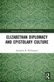 Book cover of: Elizabethan Diplomacy and Epistolary Culture. By: Elizabeth R. Williamson