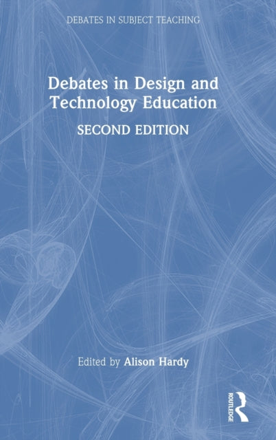 Book cover of: Debates in Design and Technology Education. By: Alison Hardy