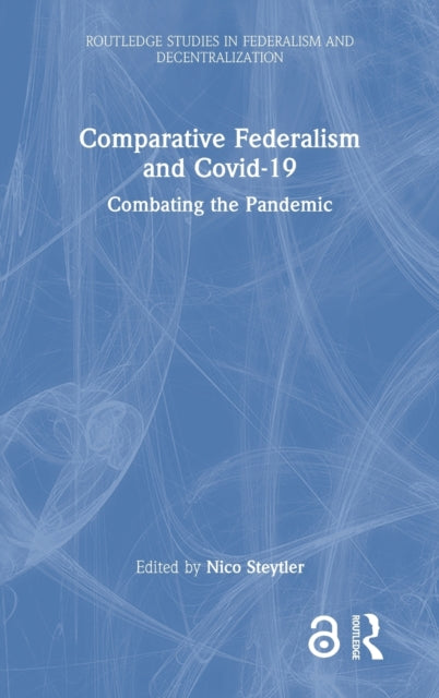 Book cover of: Comparative Federalism and Covid-19. By: N. C. Steytler