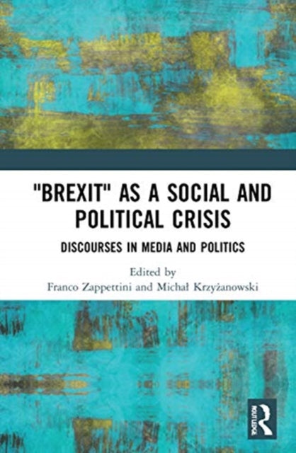 Book cover of: "Brexit" as a Social and Political Crisis. By: Franco Zappettini