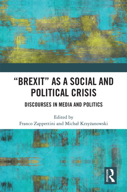 Book cover of: "Brexit" as a Social and Political Crisis. By: Franco Zappettini