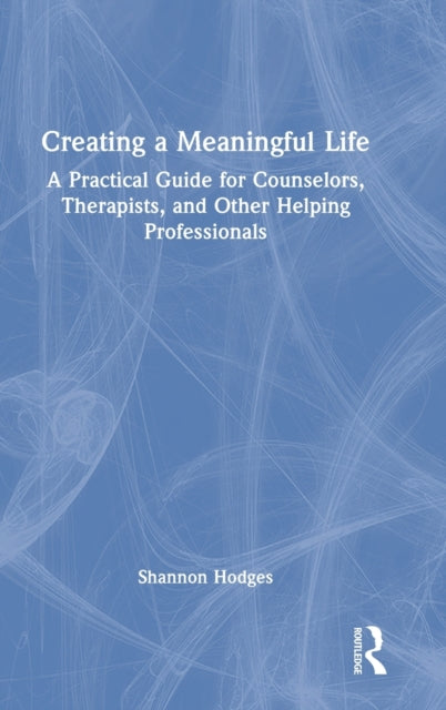 Book cover of: Creating a Meaningful Life. By: Shannon Hodges