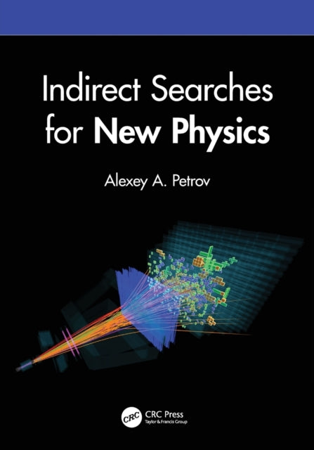 Book cover of: Indirect Searches for New Physics. By: Alexey A. Petrov