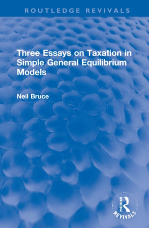 Three Essays on Taxation in Simple General Equilibrium Models