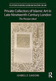 Book cover of: Private Collectors of Islamic Art in Late Nineteenth-Century London. By: Isabelle Gadoin