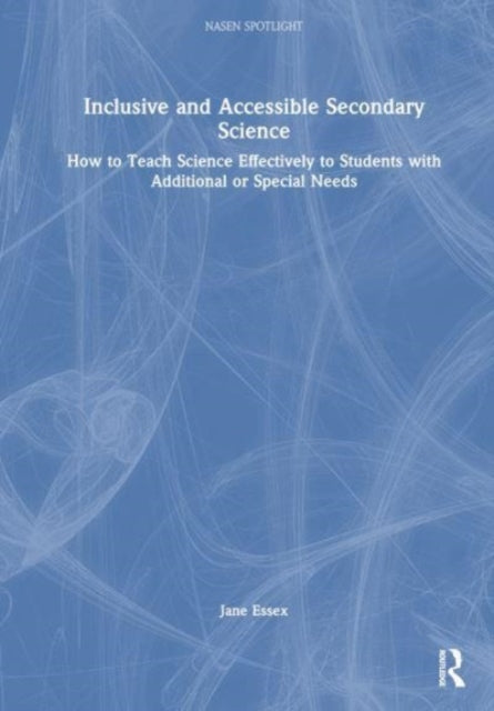 Book cover of: Inclusive and Accessible Secondary Science. By: Jane Essex