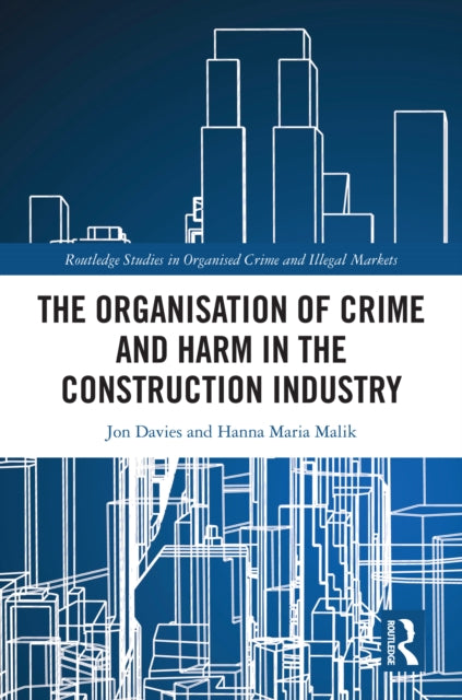 Book cover of: Organisation of Crime and Harm in the Construction Industry. By: Jon Davies