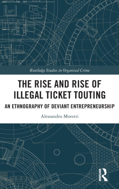 Book cover of: Rise and Rise of Illegal Ticket Touting. By: Alessandro Moretti