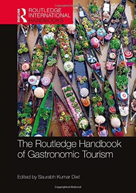 Book cover of: Routledge Handbook of Gastronomic Tourism. By: Saurabh Kumar Dixit
