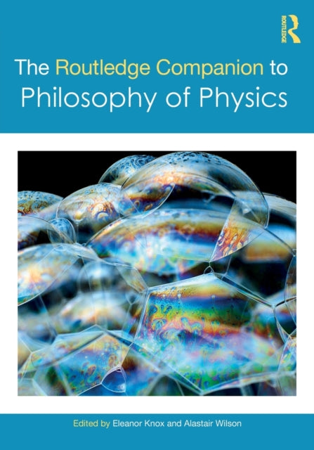 Book cover of: Routledge Companion to Philosophy of Physics. By: Eleanor Knox