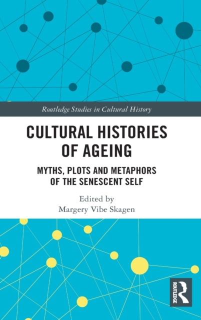 Book cover of: Cultural Histories of Ageing. By: Margery Vibe Skagen