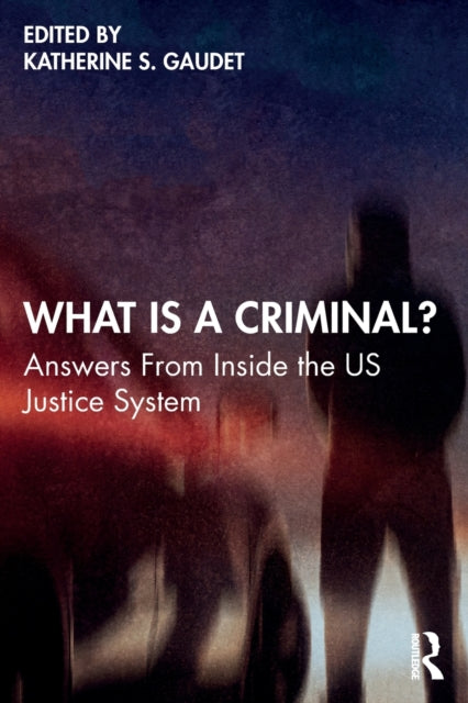 Book cover of: What Is a Criminal?. By: Katherine S. Gaudet