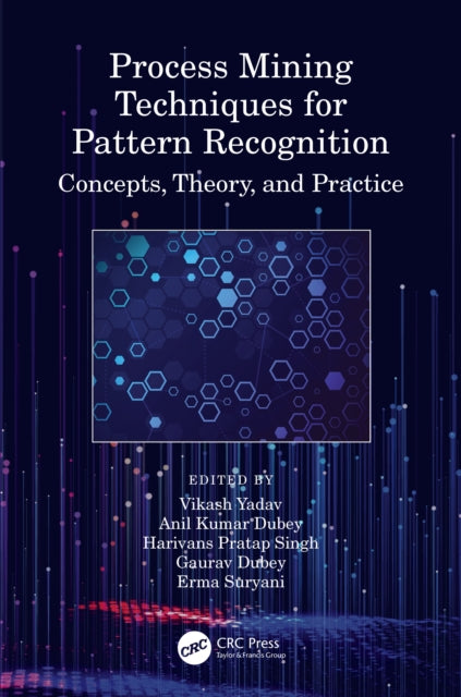 Book cover of: Process Mining Techniques for Pattern Recognition. By: Vikash Yadav