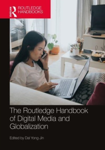 Book cover of: Routledge Handbook of Digital Media and Globalization. By: Dal Yong Jin