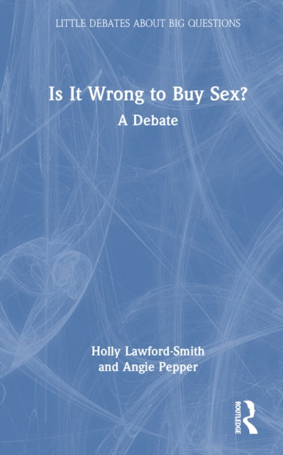 Book cover of: Is It Wrong to Buy Sex?. By: Holly Lawford-Smith