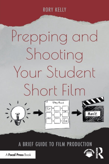 Book cover of: Prepping and Shooting Your Student Short Film. By: Rory Kelly