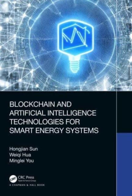 Book cover of: Blockchain and Artificial Intelligence Technologies for Smart Energy Systems. By: Hongjian Sun