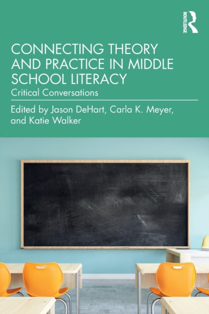 Book cover of: Connecting Theory and Practice in Middle School Literacy. By: Jason DeHart