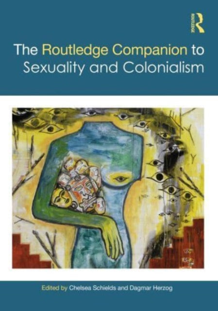 Book cover of: Routledge Companion to Sexuality and Colonialism. By: Chelsea Schields