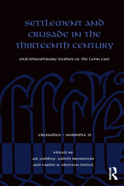 Book cover of: Settlement and Crusade in the Thirteenth Century. By: Judith Bronstein