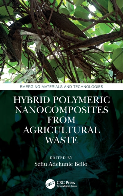 Book cover of: Hybrid Polymeric Nanocomposites from Agricultural Waste. By: Sefiu Adekunle Bello