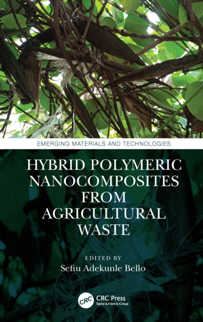 Book cover of: Hybrid Polymeric Nanocomposites from Agricultural Waste. By: Sefiu Adekunle Bello